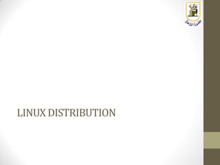 LINUX DISTRIBUTION
 