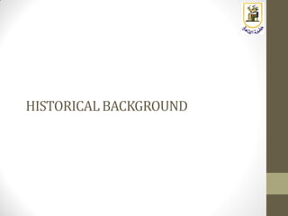 HISTORICAL BACKGROUND
 