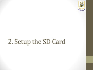 2. Setup the SD Card
 