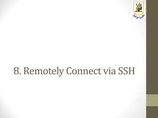 8. Remotely Connect via SSH
 
