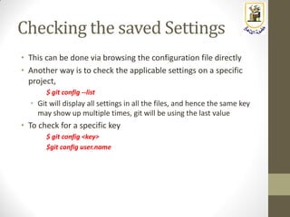 Checking the saved Settings
• This can be done via browsing the configuration file directly
• Another way is to check the ...