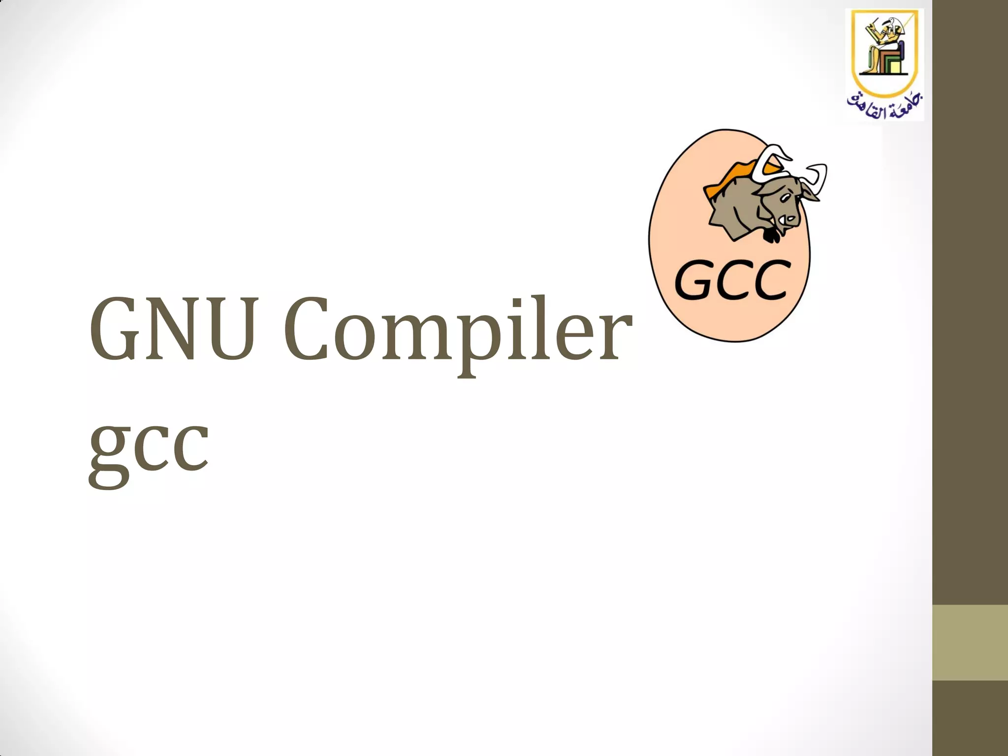 GNU Compiler
gcc
 