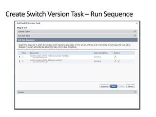 Create Switch Version Task – Run Sequence
 