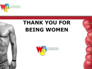 THANK YOU FOR
 BEING WOMEN
 