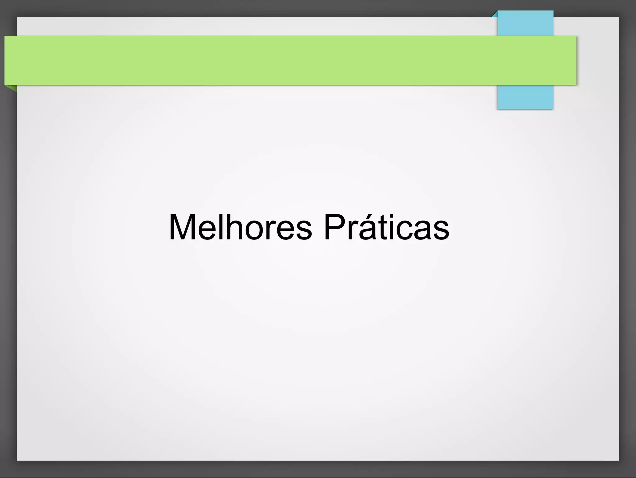 Melhores Práticas

 
