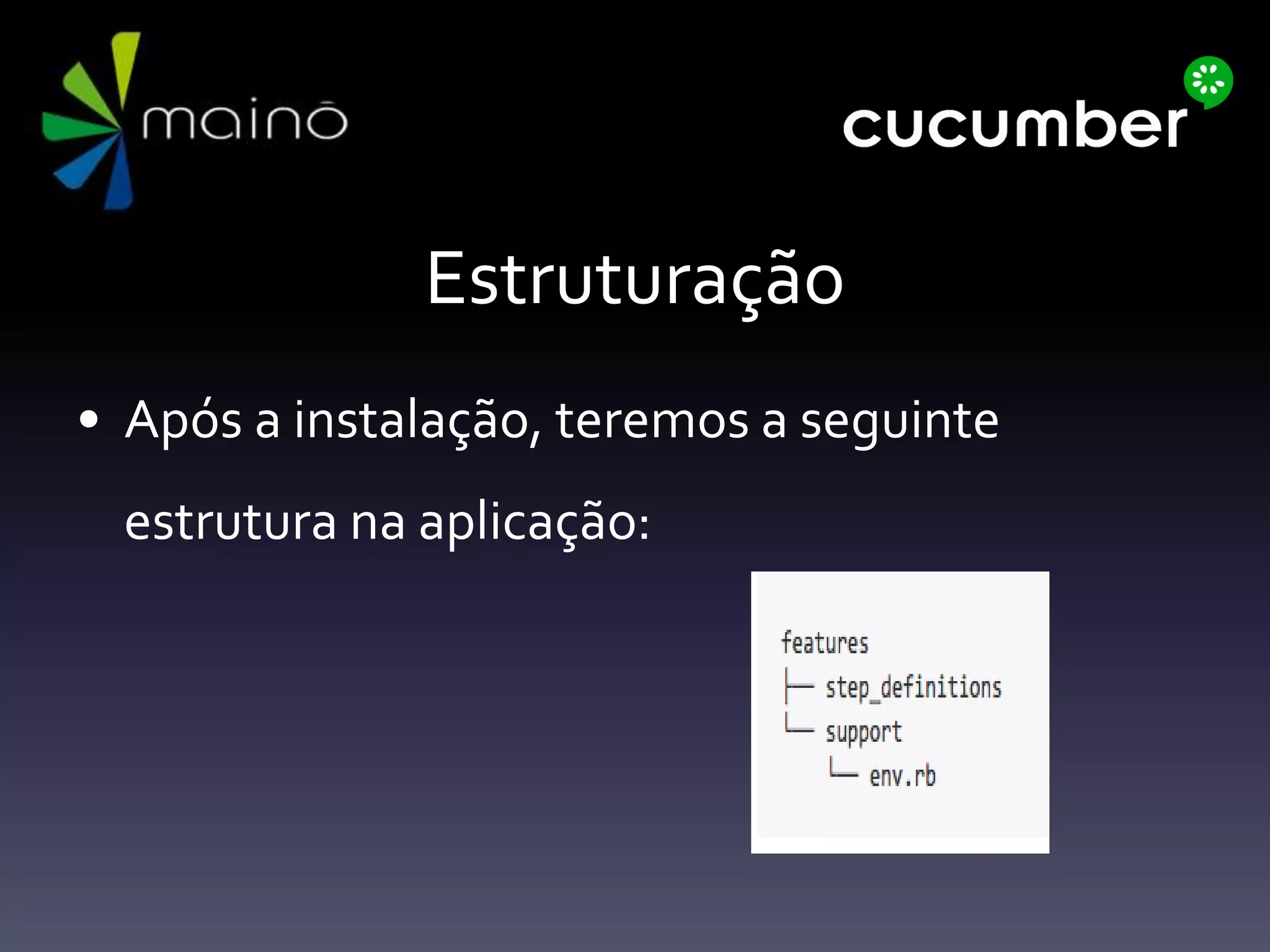 Estruturação
• Após a instalação, teremos a seguinte
estrutura na aplicação:
 