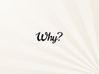 Why?
 