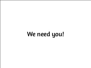 We need you!
 