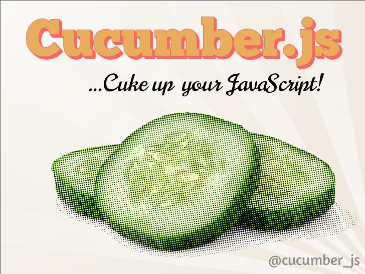 Cucumber.js Cuke up your JavaScript!