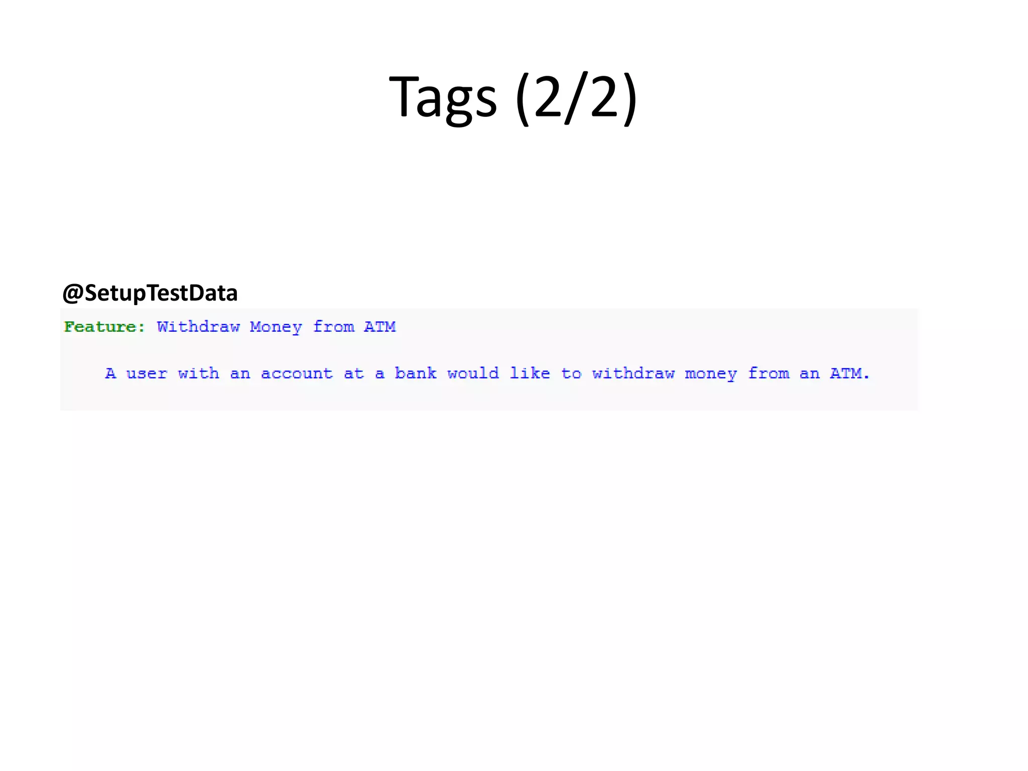 Tags (2/2)
@SetupTestData
 