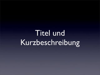 Titel und
Kurzbeschreibung
 