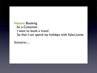 Feature: Booking
  As a Customer
  I want to book a travel
  So that I can spend my holidays with Sales-Lentz

Scenario:....
 
