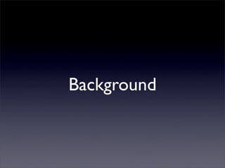 Background
 