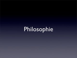 Philosophie
 