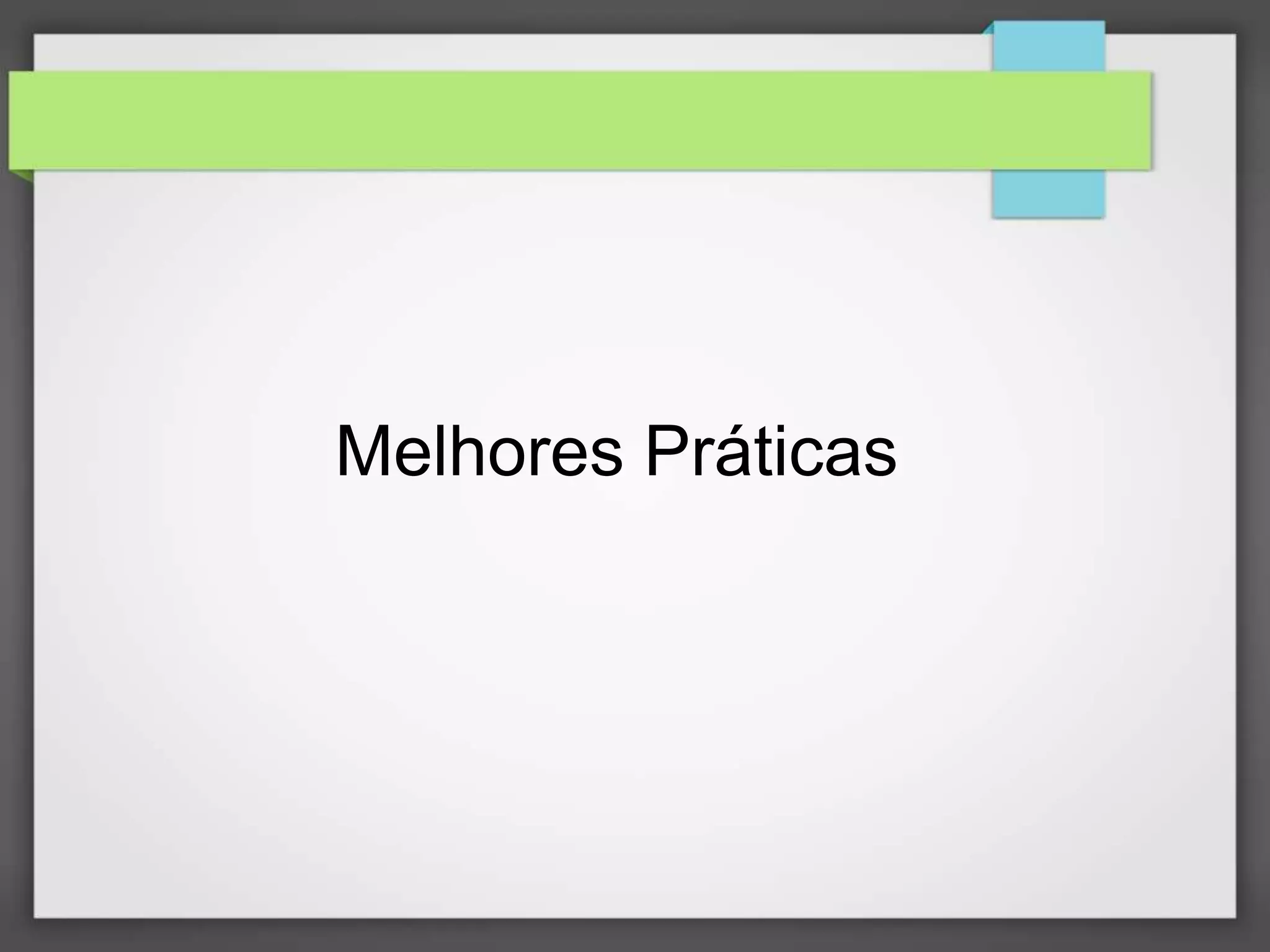 Melhores Práticas

 