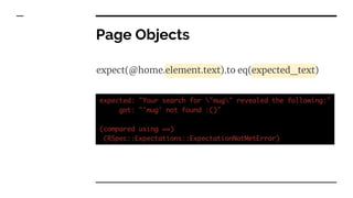 expect(@home.element.text).to eq(expected_text)
Page Objects
 