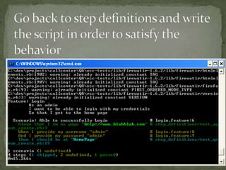 Go back to step definitions and write the script in order to satisfy the behavior