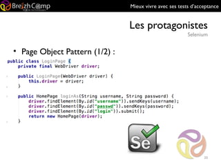 Mieux vivre avec ses tests d’acceptance
Les protagonistes
Selenium
20
• Page Object Pattern (1/2) :
 