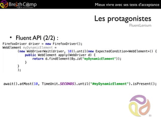 Mieux vivre avec ses tests d’acceptance
Les protagonistes
FluentLenium
30
• Fluent API (2/2) :
 