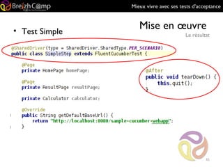 Mieux vivre avec ses tests d’acceptance
Mise en œuvre
Le résultat
41
• Test Simple
 