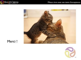 Mieux vivre avec ses tests d’acceptance
Merci !
50
 