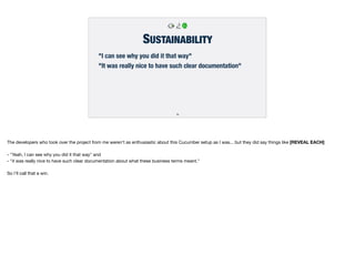 SUSTAINABILITY
"I can see why you did it that way"
"It was really nice to have such clear documentation"
(
70
The develope...