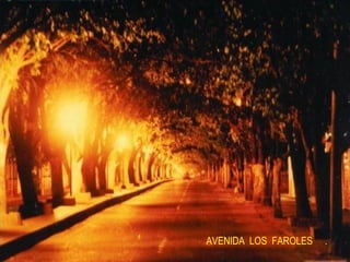 AVENIDA LOS FAROLES .
 