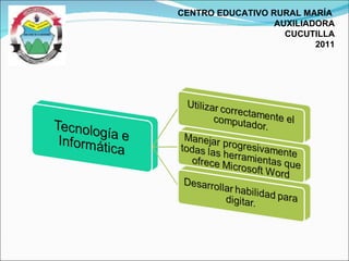 CENTRO EDUCATIVO RURAL MARÍA  AUXILIADORA CUCUTILLA 2011 