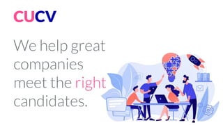CUCV
We help great
companies
meet the right
candidates.
 