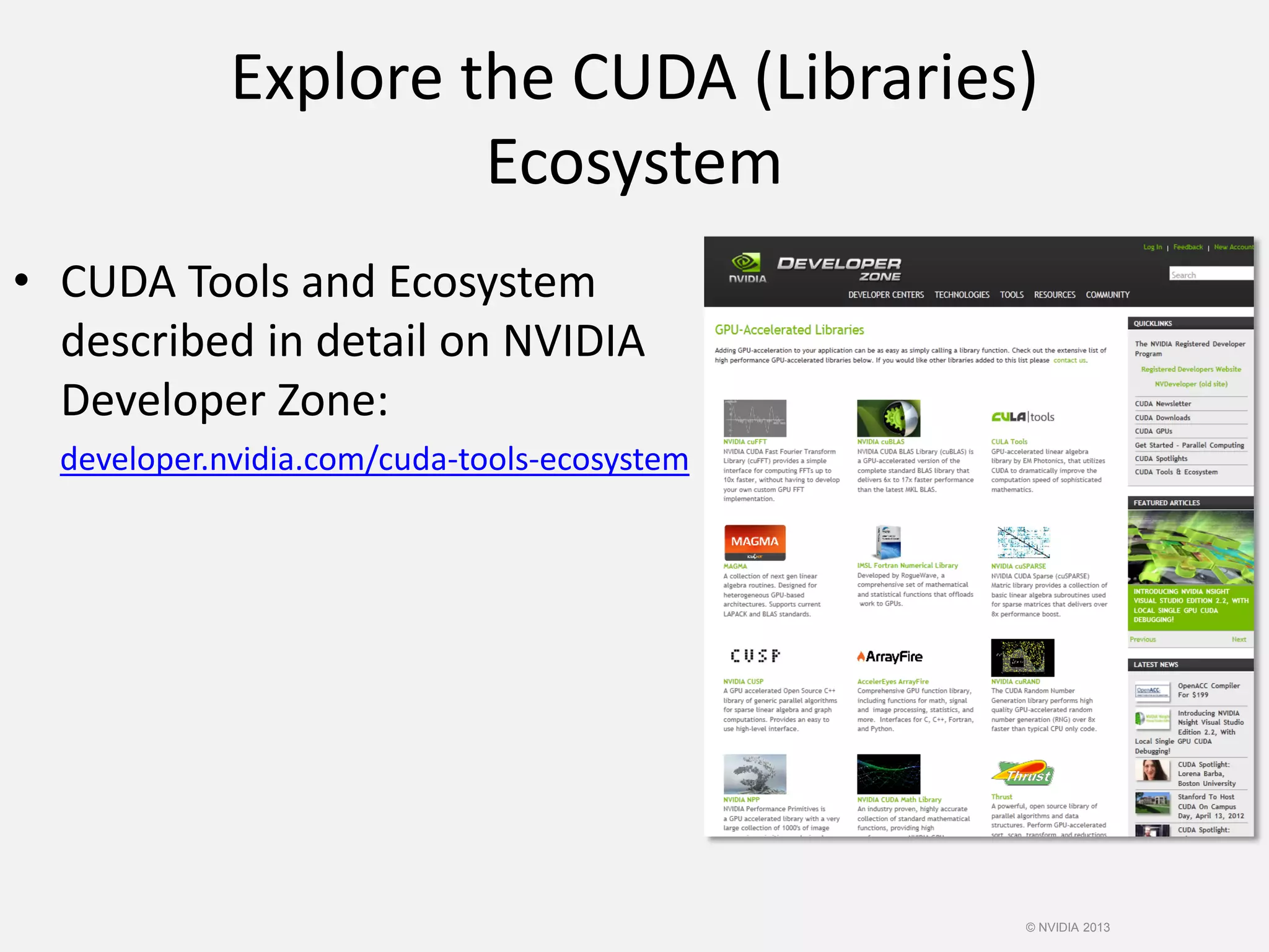 Explore the CUDA (Libraries)
Ecosystem
• CUDA Tools and Ecosystem
described in detail on NVIDIA
Developer Zone:
developer.nvidia.com/cuda-tools-ecosystem
© NVIDIA 2013
 