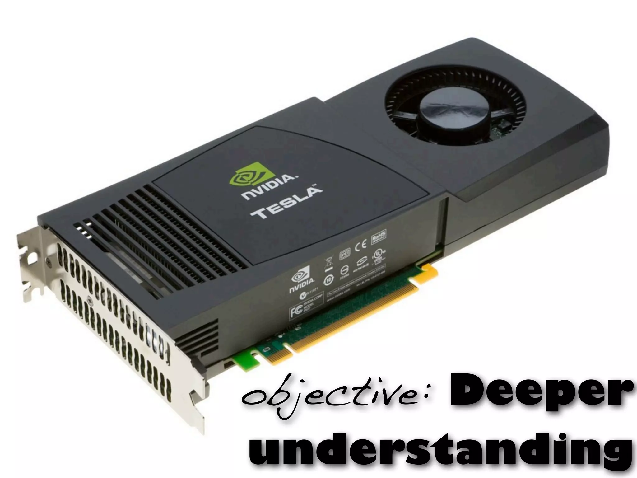 objective: Deeper
understanding
 