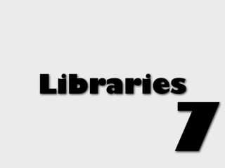 Libraries

       7
 