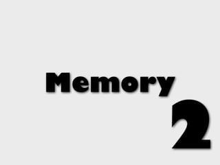 Memory

     2
 