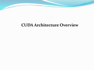CUDA Architecture Overview
 