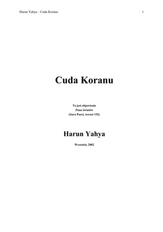 Harun Yahya – Cuda Koranu
Cuda Koranu
To jest objawienie
Pana światów
(Sura Poeci, werset 192)
Harun Yahya
Wrzesień, 2002
1
 