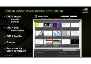 CUDA Zone: www.nvidia.com/CUDA
     CUDA Toolkit
                    Compiler
                    Libraries


     CUDA SD...