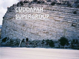 CUDDAPAH
SUPERGROUP
 