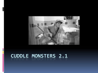CUDDLE MONSTERS 2.1

 