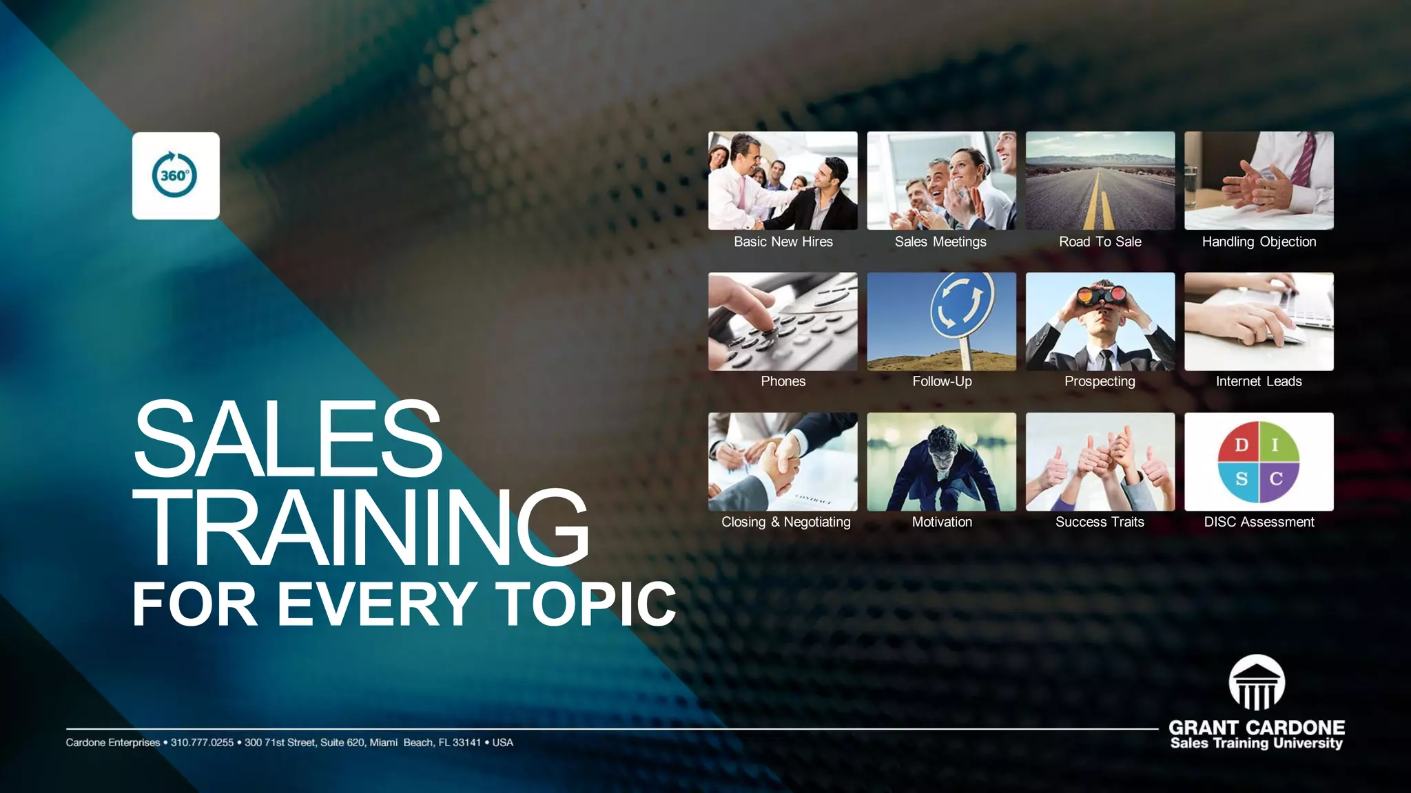 SALES
TRAINING
FOR EVERY TOPIC
Basic New Hires Sales Meetings Road To Sale Handling Objection
Phones Follow-Up Prospecting Internet Leads
Closing & Negotiating Motivation Success Traits DISC Assessment
 