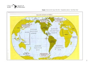 CPEM n º 34 Geografía 4º “B”
Año 2015 Prof: Hantusch Natalia
2
Fuente: Echeverria M,J, Capuz, SM, (2011), “Geografía de América”, Serie Plata. Ed aZ.
 