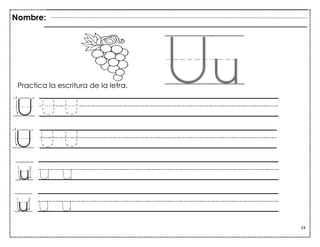 24
u u
u u
Practica la escritura de la letra.
Nombre:
 
