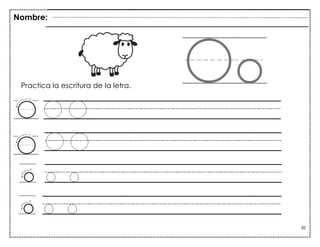 20
o o
o o
Practica la escritura de la letra.
Nombre:
 