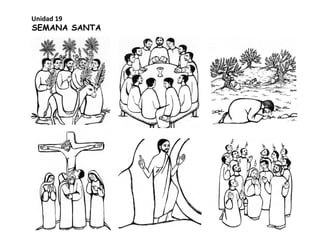SEMANA SANTA
Unidad 19
 