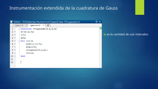 Instrumentación extendida de la cuadratura de Gauss
𝑚 es la cantidad de sub-intervalos
 