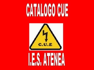 CATALOGO CUE I.E.S. ATENEA 