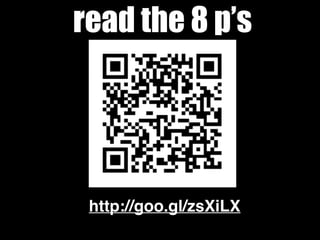 read the 8 p’s
http://goo.gl/zsXiLX