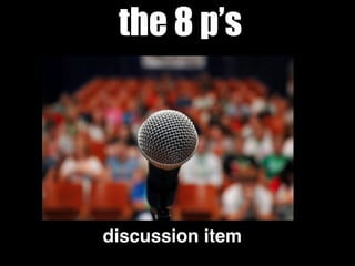 the 8 p’s
discussion item