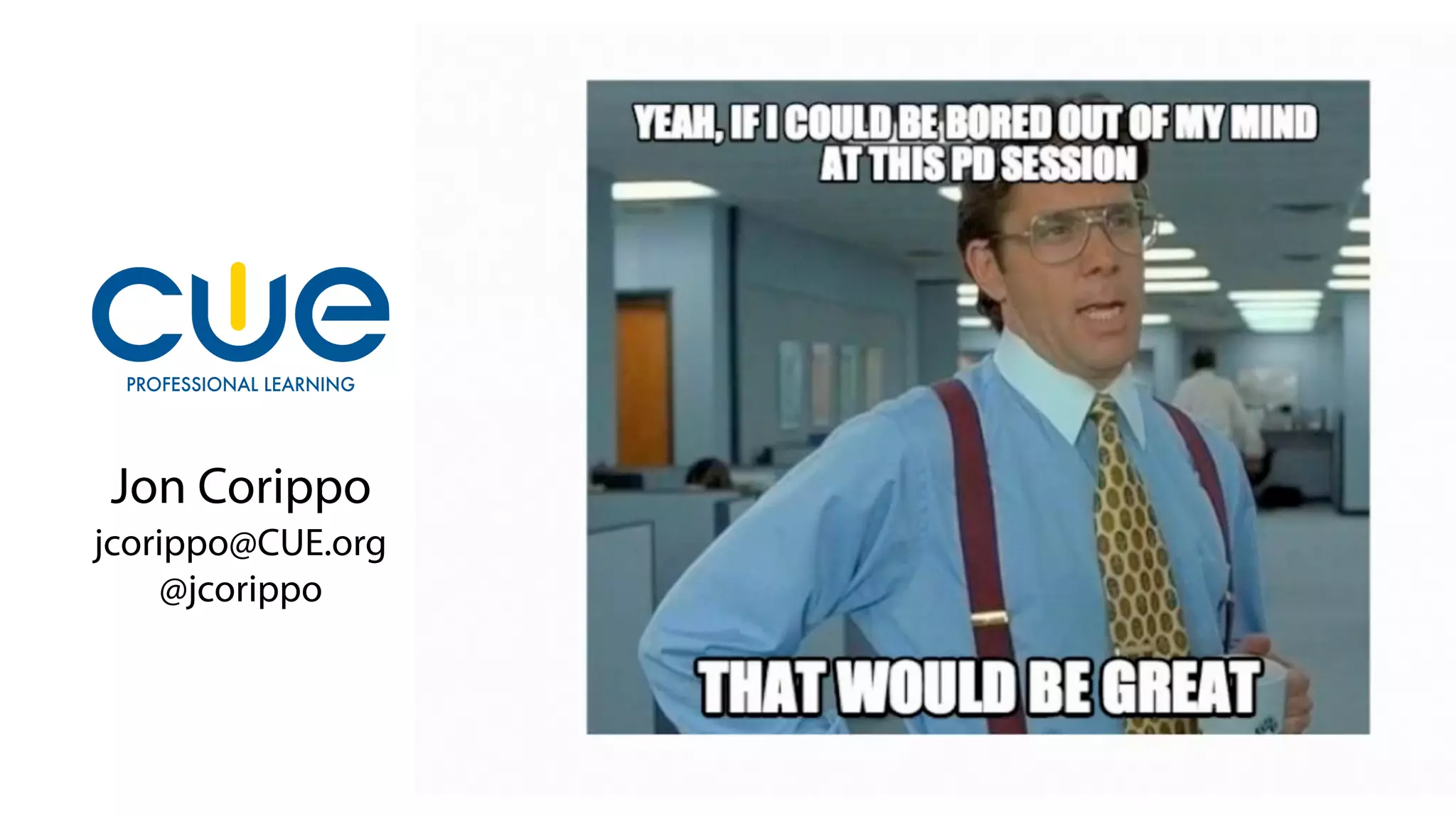 Jon Corippo
jcorippo@CUE.org
@jcorippo