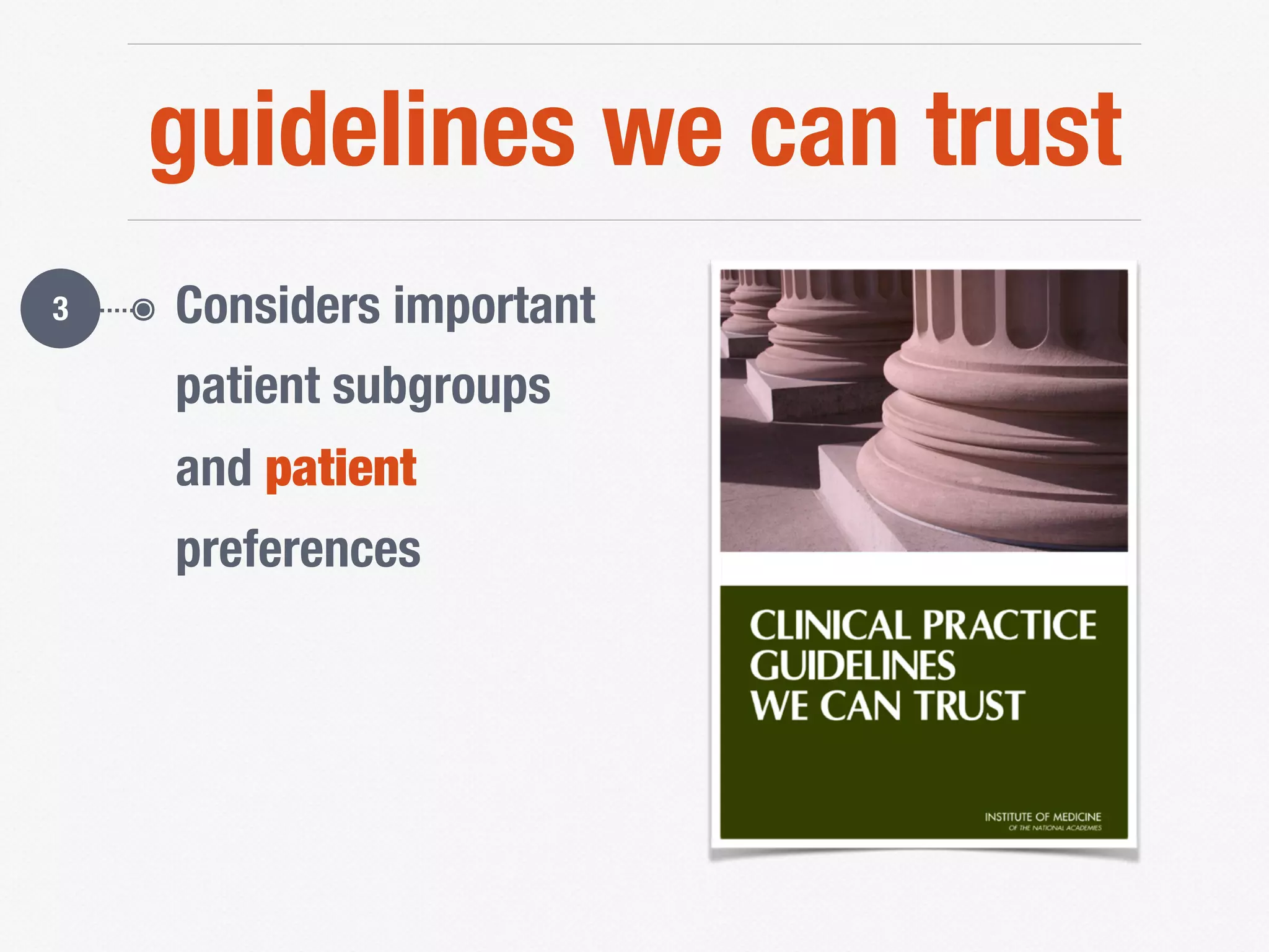 guidelines we can trust
๏ Considers important
patient subgroups
and patient
preferences
3
 