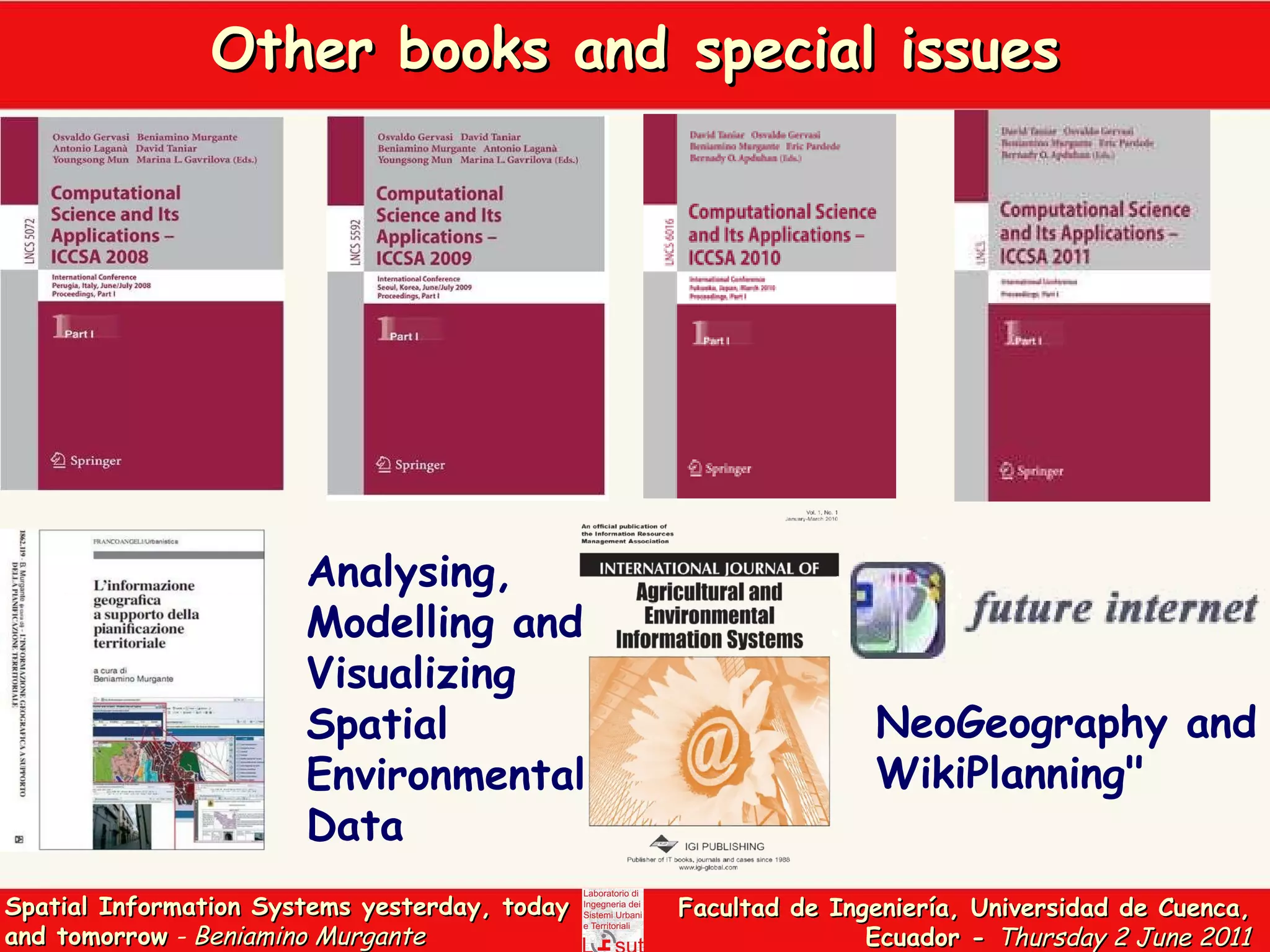 Other books and special issues   Analysing, Modelling and Visualizing Spatial Environmental Data NeoGeography and WikiPlanning&quot; 
